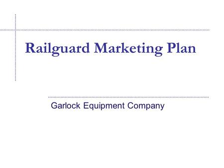 Garlock Equipment Company Railguard Marketing Plan.