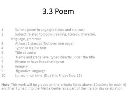 3.3 Poem 1Write a poem in any style (Lines and stanzas) 2 Subject related to books, reading, literacy, character, language, grammar 3 At least 2 stanzas.