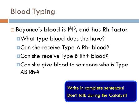 Blood Typing Beyonce’s blood is IAIB, and has Rh factor.