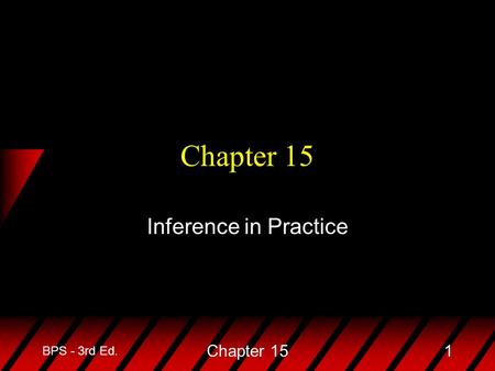BPS - 3rd Ed. Chapter 151 Inference in Practice. BPS - 3rd Ed. Chapter 152  If we know the standard deviation  of the population, a confidence interval.