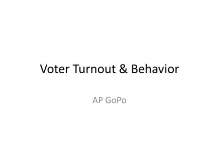 Voter Turnout & Behavior AP GoPo. How do Americans participate in government? What are some historical events that may have impacted political participation.