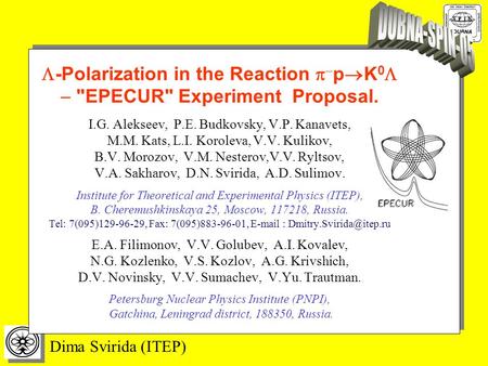  -Polarization in the Reaction   p  K 0   EPECUR Experiment Proposal. I.G. Alekseev, P.E. Budkovsky, V.P. Kanavets, M.M. Kats, L.I. Koroleva, V.V.