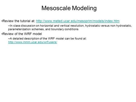 Mesoscale Modeling Review the tutorial at:  –In class.