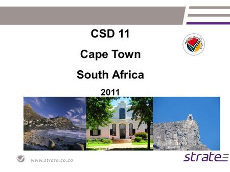 CSD 11 Cape Town South Africa 2011. South Africa the Rainbow Nation 15 years of democracy 11 Official Languages Land of Opportunity Geographic and demographics:
