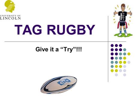 TAG RUGBY Give it a “Try”!!!. Introduction Who are we? Plan! What will you get out of this experience?