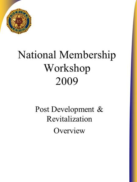 National Membership Workshop 2009 Post Development & Revitalization Overview.