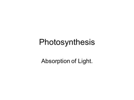 Photosynthesis Absorption of Light.. What is photosynthesis? Absorption of light in the mitochondria that produces glucose. Chloroplasts capture light.
