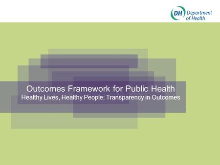 Outcomes Framework for Public Health Healthy Lives, Healthy People: Transparency in Outcomes.