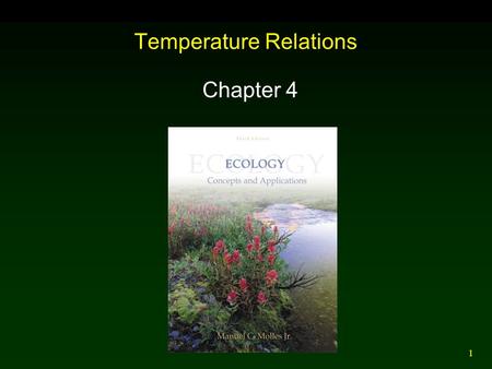 1 Temperature Relations Chapter 4. 2 Outline Microclimates Aquatic Temperatures Temperature and Animal Performance Extreme Temperature and Photosynthesis.