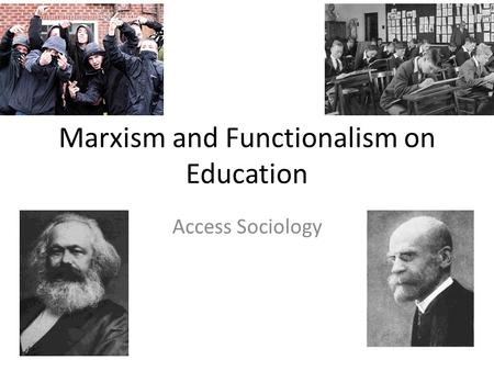 Marxism and Functionalism on Education Access Sociology.