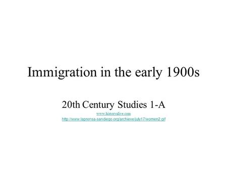 Immigration in the early 1900s 20th Century Studies 1-A
