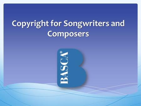 Copyright for Songwriters and Composers. Protects the form of expression of ideas but not the ideas themselves. It builds a system where authors are rewarded.