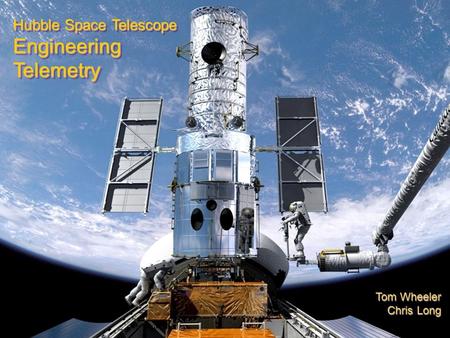 Engineering Telemetry Hubble Space Telescope Tom Wheeler Chris Long