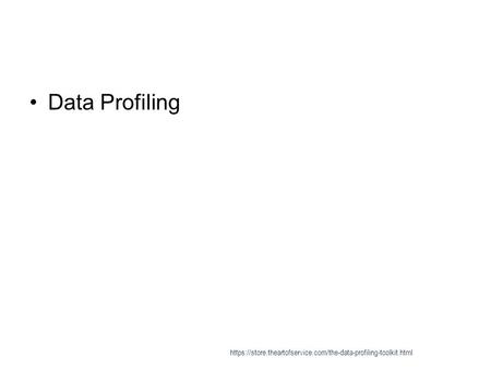 Data Profiling https://store.theartofservice.com/the-data-profiling-toolkit.html.