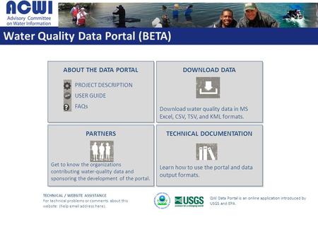 TECHNICAL DOCUMENTATIONPARTNERS DOWNLOAD DATA Download water quality data in MS Excel, CSV, TSV, and KML formats. Learn how to use the portal and data.