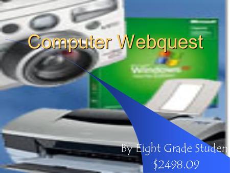Computer Webquest By Eight Grade Student $2498.09.