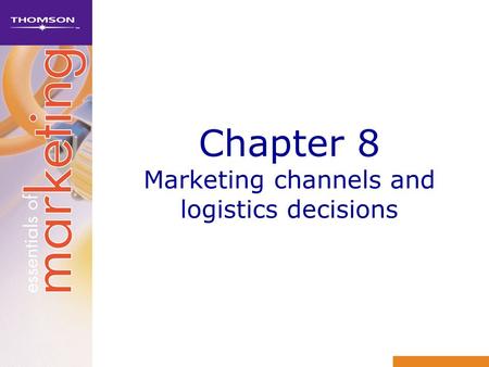 Chapter 8 Marketing channels and logistics decisions