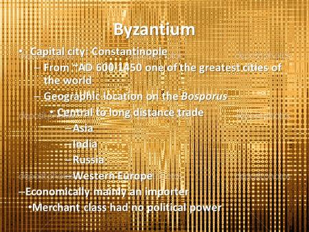 Byzantium Capital city: Constantinople