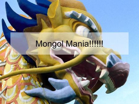 Mongol Mania!!!!!!. Love/Hate Relationship Virtually all written accounts by those who were vanquished by the Mongols stressed their brutality, and barbarian.