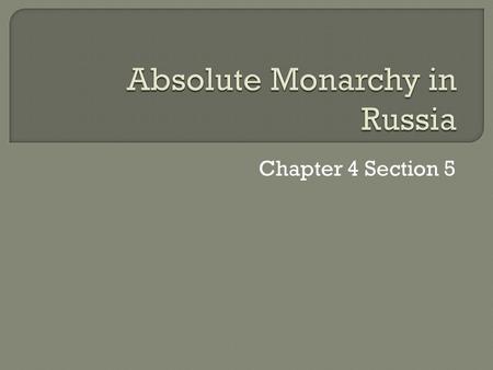 Chapter 4 Section 5.  Peter the Great took control of Russian government and set out to modernize it He traveled to European cities in 1697 There, he.