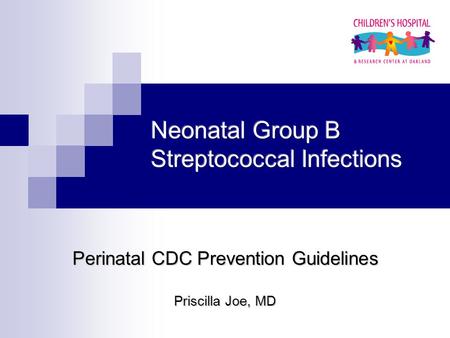 Perinatal CDC Prevention Guidelines Priscilla Joe, MD.