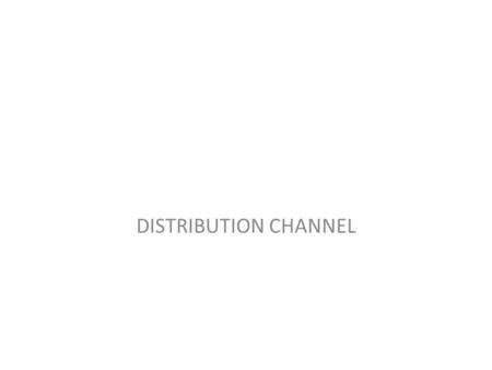 DISTRIBUTION CHANNEL. 1.RAW MATERIAL--  MANUFACTURER-  ---  CONSUMER =SUPPLY CHAIN.(Make and Sell View)=Selling concept where we take raw material.