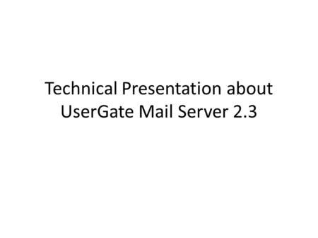 Technical Presentation about UserGate Mail Server 2.3.