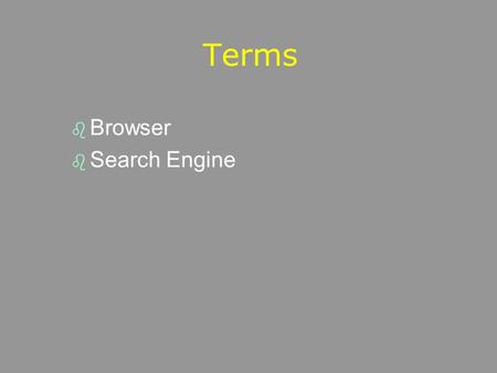 Terms b Browser b Search Engine. ISP IP & URL Browser.