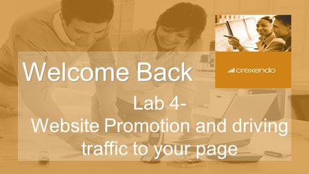 Welcome Back Lab 4- Website Promotion and driving traffic to your page.