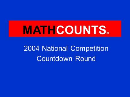 MATHCOUNTS 2004 National Competition Countdown Round.