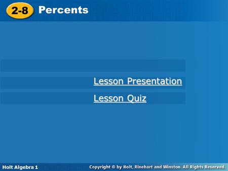 2-8 Percents Lesson Presentation Lesson Quiz Holt Algebra 1.