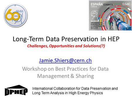 Long-Term Data Preservation in HEP Challenges, Opportunities and Solutions(?) Workshop on Best Practices for Data Management & Sharing.