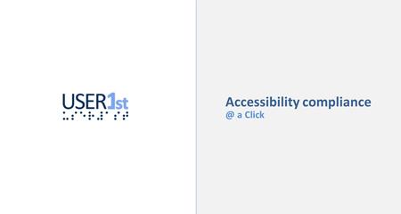 Accessibility a Click. Accessibility compliance 2008-2020 $18B, 2020 $1.5B, 2014 Market size growth by 10X in 12 years.