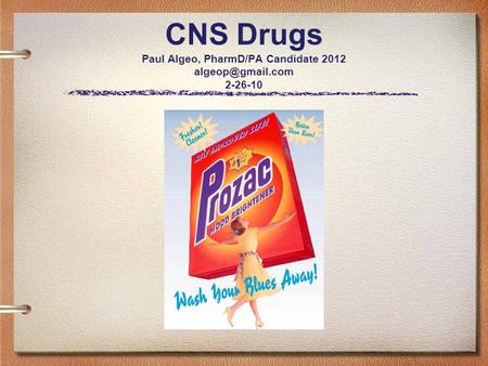 CNS Drugs Paul Algeo, PharmD/PA Candidate 2012 2-26-10.