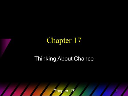 Chapter 171 Thinking About Chance. Chapter 172 Thought Question 1 Here are two very different probability questions: If you roll a 6-sided die and do.