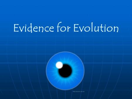Evidence for Evolution Evidence Supporting Evolution Fossil record Fossil record shows change over timeshows change over time Anatomical record Anatomical.