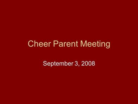 Cheer Parent Meeting September 3, 2008. Reminders of Contract Issues Grades and School Attendance –Unexcused Absences = benched 1 game –1+ Fs or 2+ Ds.