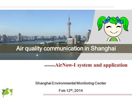 Shanghai Environmental Monitoring Center Feb 12 th, 2014.