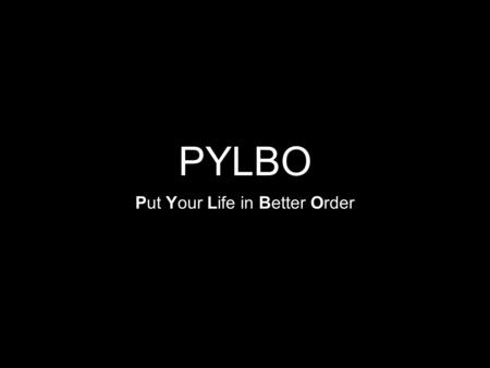 PYLBO Put Your Life in Better Order. Team Milko - developer, R & D, web application Rusko - developer (DB), sales Chris - marketing, design, finances.