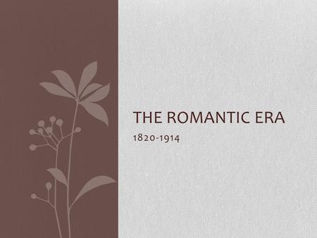 1820-1914 THE ROMANTIC ERA. Romantic Music in Russia The Mighty Handful Pytor Ilych Tchaikovsky.