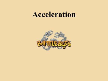 Acceleration. The concepts of this lesson will allow you to: Explain the terms that are associated with motion and acceleration. Analyze acceleration.