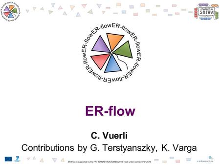 ER-flow C. Vuerli Contributions by G. Terstyanszky, K. Varga.