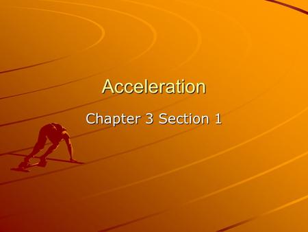Acceleration Chapter 3 Section 1.