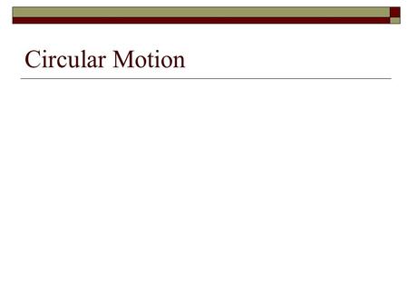 Circular Motion. Questions for Consideration  How do we measure circular motion?  What is a radian?  What are the angular analogs of linear motion?