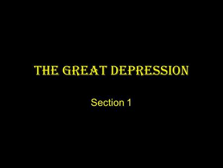 The Great Depression Section 1. An Economy in Trouble The 1920’s were prosperous for Americans, but not everybody Farmers were hit especially hard because.