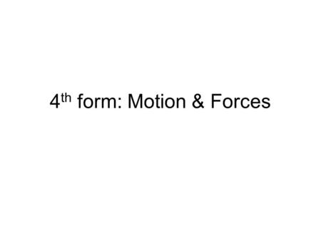 4th form: Motion & Forces