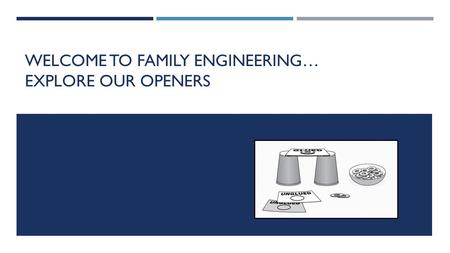 WELCOME TO FAMILY ENGINEERING… EXPLORE OUR OPENERS.