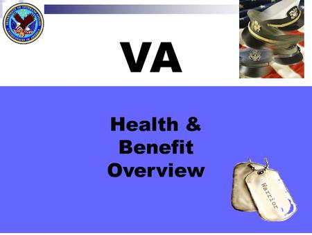 Health & Benefit Overview VA. Department of Veterans Affairs (VA)