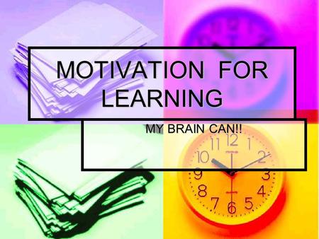 MOTIVATION FOR LEARNING MY BRAIN CAN!!. Early Learning Patterns Mind over Matter Mind over Matter They are in there, they just can’t drive the car! They.