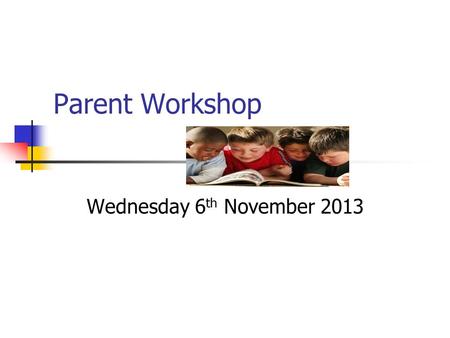 Parent Workshop Wednesday 6 th November 2013. Aims To know about the key areas of Literacy, Maths and Science To become familiar with the Key Stage One.